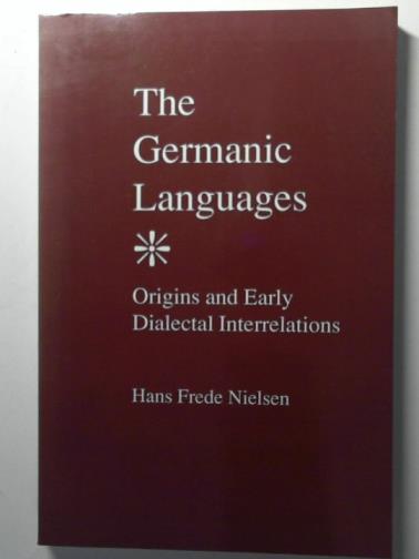 NIELSEN, Hans Frede - The Germanic Languages: Origins and Early Dialectal Interrelations