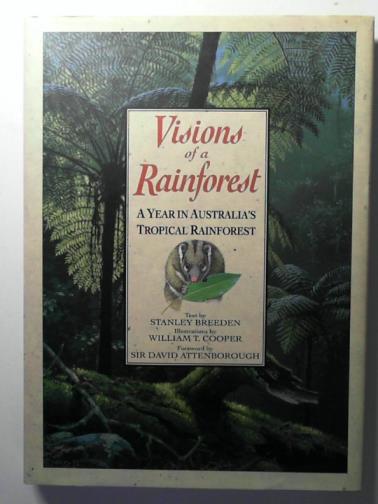 BREEDEN, Stanley - Visions of a Rainforest: a Year in Australia's Tropical Rainforest