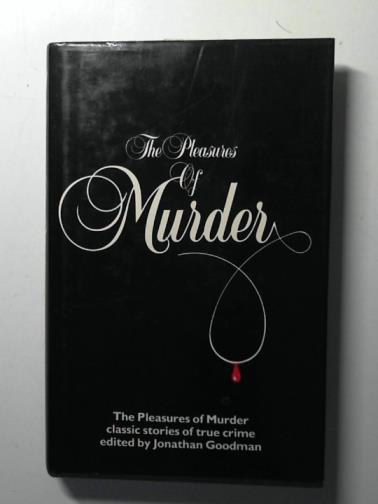 GOODMAN, Jonathan - The pleasures of murder