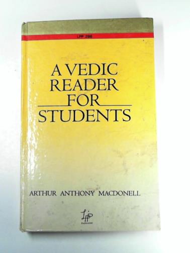 MACDONELL, Arthur Anthony - Vedic Reader for Students: Containing Thirty Hymns of the Rigveda in the Original Samhita and Pada Texts with Translation