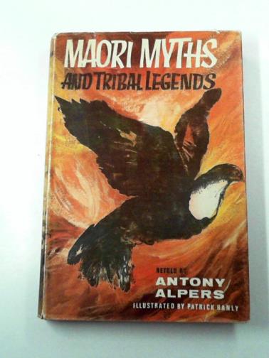 ALPERS, Antony - Maori Myths and Tribal Legends