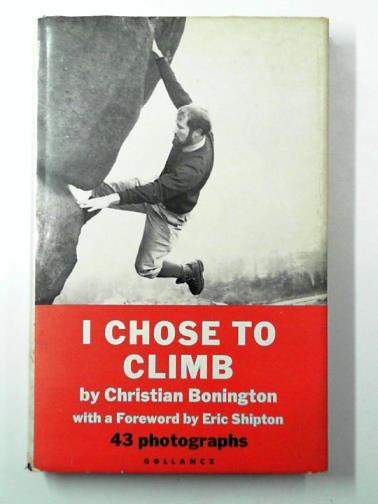 BONINGTON, Christian - I Chose to Climb