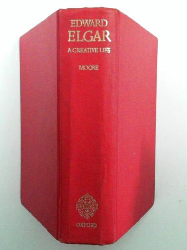 MOORE, Jerrold Northrop - Edward Elgar: A Creative Life