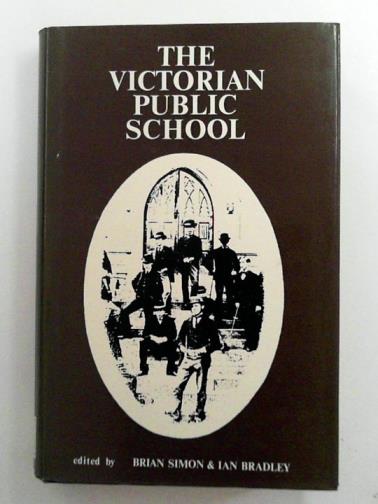 SIMON, Brian & BRADLEY, Ian (eds) - The Victorian Public School: studies in the development of an educational institution: a symposium