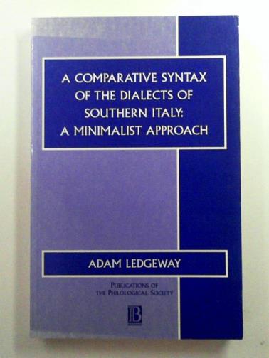 LEDGEWAY, Adam - Comparative Syntax of the Dialects: A Minimalist Approach: 33 (Publications of the Philological Society)