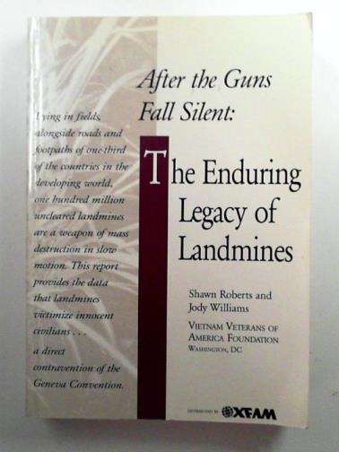 ROBERTS, Shawn & WILLIAMS, Jody - After the Guns Fall Silent: The enduring legacy of landmines