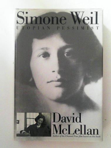 MCLELLAN, David - Simone Weil: Utopian Pessimist