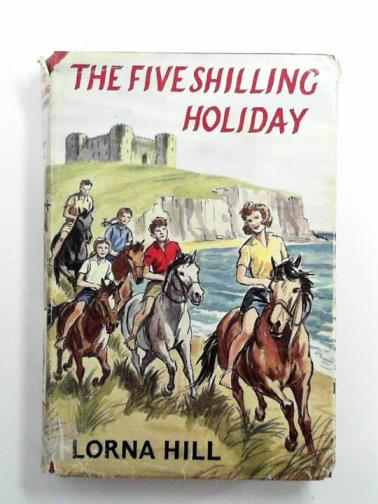 HILL, Lorna - The five shilling holiday