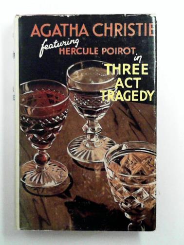 CHRISTIE, Agatha - Three Act Tragedy