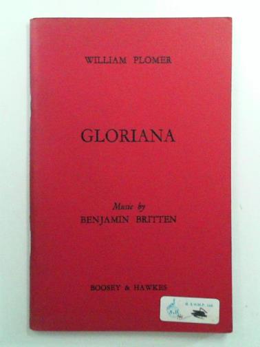 PLOMER, William - Gloriana: opera in three acts