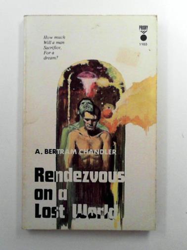 CHANDLER, A. Bertram - Rendezvous on a lost world