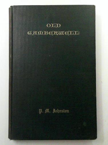 JOHNSTON, Philip Mainwaring - Old Camberwell. Its History and Antiquities.