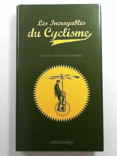 LAUDUIQUE-HAMEZ, Sylvie - Les Incroyables du cyclisme