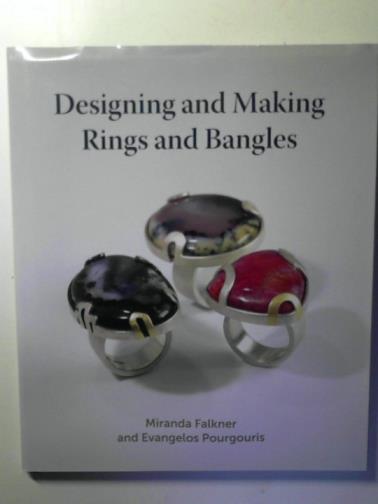 FALKNER, Miranda and POURGOURIS, Evangelos - Designing and Making Rings and Bangles