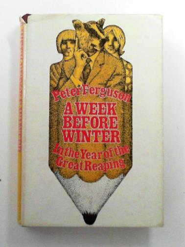 FERGUSON, Peter - A Week Before Winter (in the Year of the Great Reaping)
