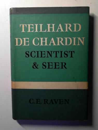 RAVEN Charles E. - Teilhard de Chardin: scientist and seer
