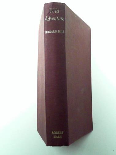 HILL, Howard - Wild adventure