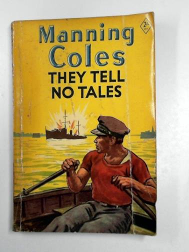 COLES, Manning - They tell no tales