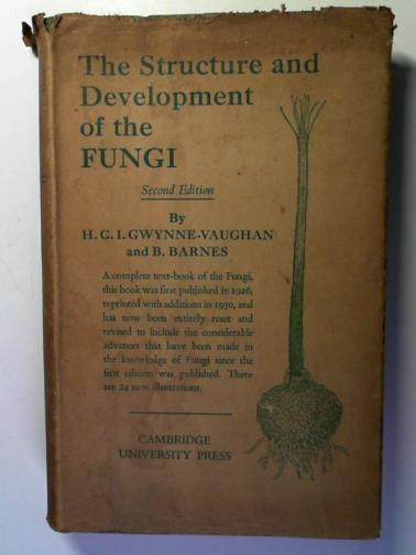 GWYNNE-VAUGHAN, H.C.I. and BARNES, B. - The structure and development of the fungi