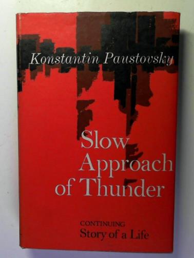 PAUSTOVSKY, Konstantin - Slow Approach of Thunder: Story of a Life