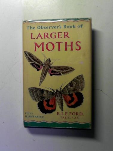 FORD, R. L. E. - The Observer's Book of Larger Moths
