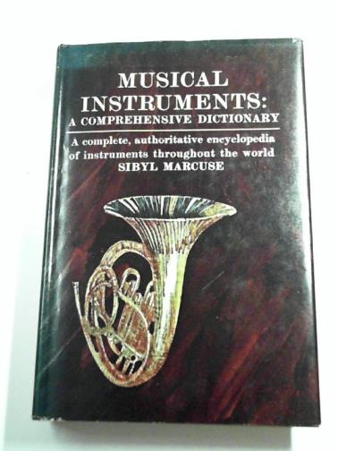 MARCUSE, Sibyl - Musical Instruments: A Comprehensive Dictionary