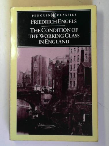 ENGELS, Friedrich - The Condition of the Working Class in England
