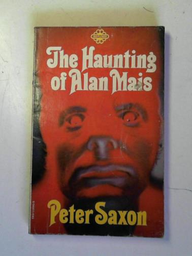 SAXON, Peter - The haunting of Alan Mais