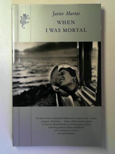 MARIAS, Javier - When I Was Mortal