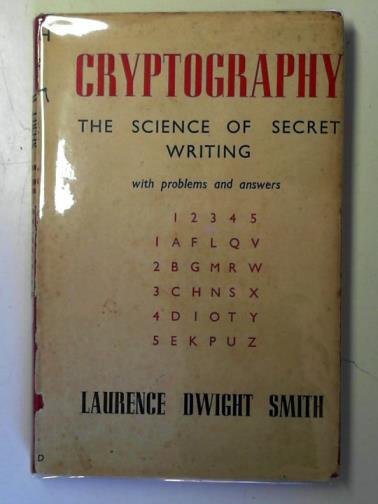 SMITH, Laurence Dwight - Cryptography: the science of secret writing
