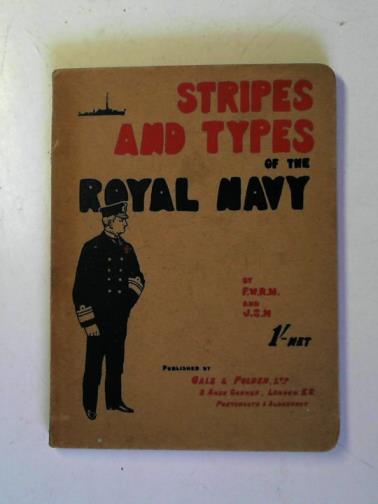 F. W. R. M & J. S. H - Stripes and Types of the Royal Navy: A Little Handbook of Sketches by Naval Officers Showing the Dress and Duties of All Ranks from Admiral to Boy Signaller
