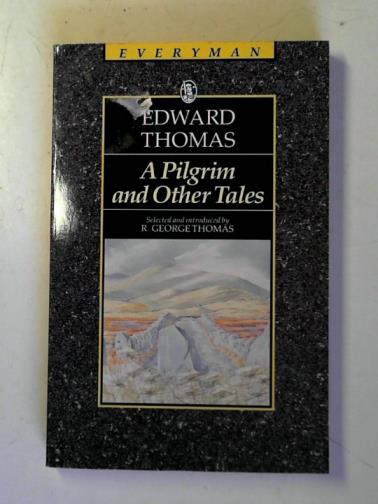 THOMAS, Edward - A Pilgrim and Other Tales
