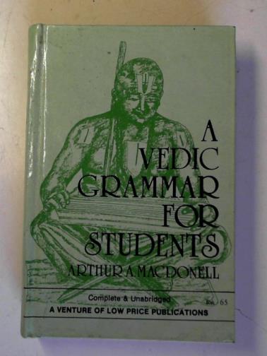 MACDONELL, Arthur Anthony - A Vedic Grammar for Students