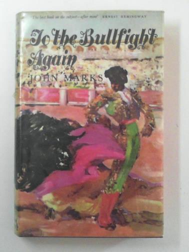 MARKS, John - To the bullfight again