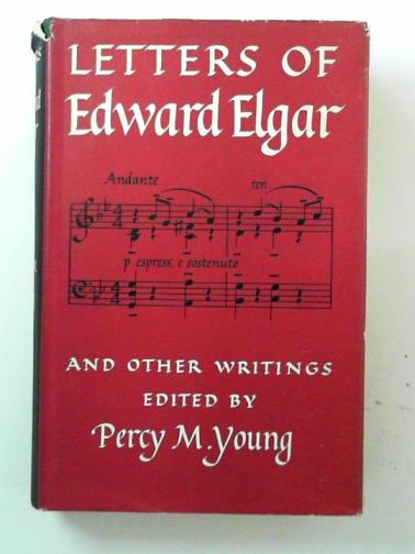 ELGAR, Edward / YOUNG, Percy M (ed) - Letters of Edward Elgar