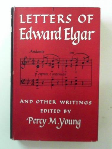 ELGAR, Edward / YOUNG, Percy M (ed) - Letters of Edward Elgar and other writings