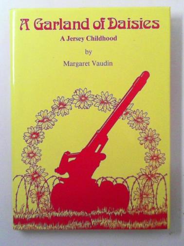 VAUDIN, Margaret - A Garland of Daisies: a Jersey childhood