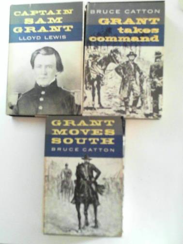LEWIS, Lloyd & CATTON, Bruce - Captain Sam Grant / Grant Moves South / Grant Takes Command