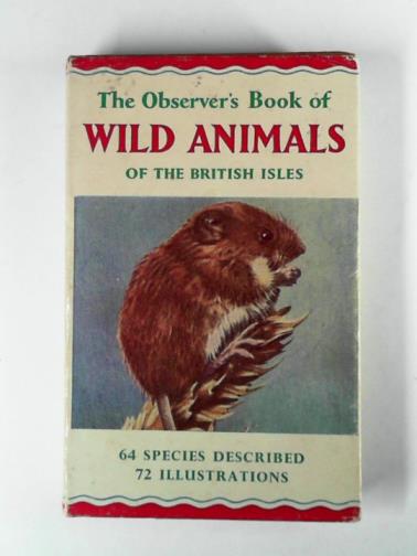 STOKOE, W. J & BURTON, Maurice - The Observer's book of wild animals of the British Isles.