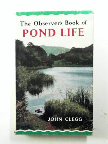 CLEGG, John - The Observer's Book of Pond Life