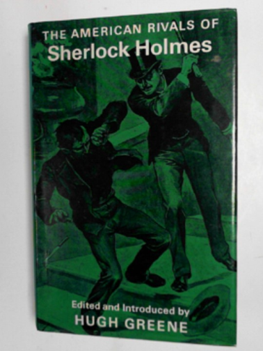 GREENE, Hugh (ed) - The American rivals of Sherlock Holmes