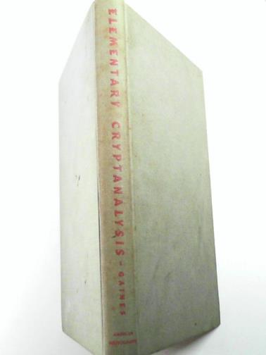 GAINES, Helen Fouche - Elementary cryptanalysis: A study of ciphers and their solution