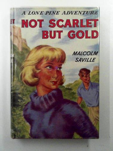 SAVILLE, Malcolm - No scarlet but gold: a Lone Pine adventure