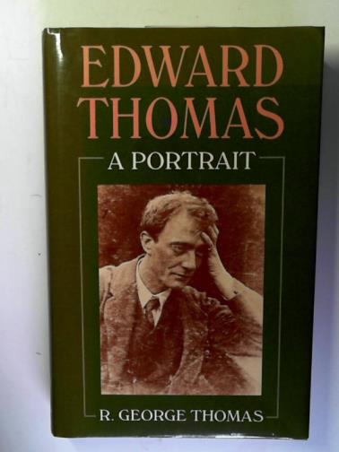 THOMAS, R. George - Edward Thomas: a Portrait