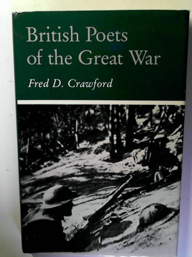 CRAWFORD, Fred D. - British Poets of the Great War