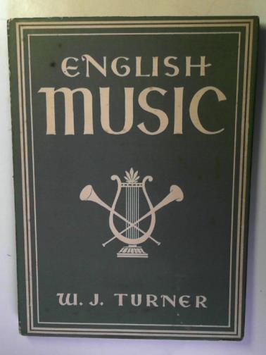 TURNER, W.J. - English music (Britain in pictures)