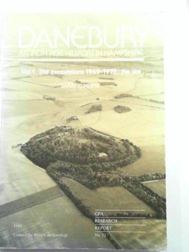 CUNLIFFE, Barry - Danebury: An Iron Age Hillfort in Hampshire, vol.1: the excavations 1969-1978: the site
