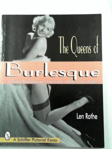 ROTHE, Len - The queens of burlesque: vintage photographs from the 1940s and 1950s