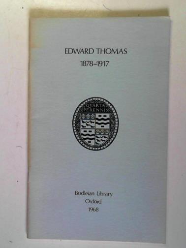 Bodleian Library - Edward Thomas 1878-1917: an exhibition held in the Divinity School, Oxford, 1968