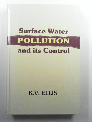 ELLIS, K. V. - Surface Water Pollution and Its Control